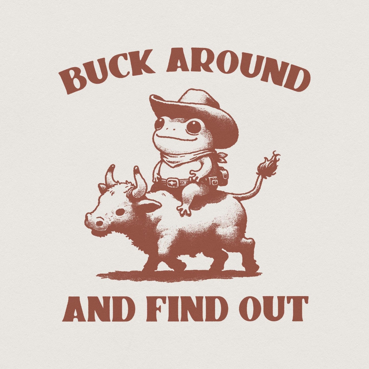 Buck Around Find Out, Western Designs - 300 DPI Design for T-Shirt