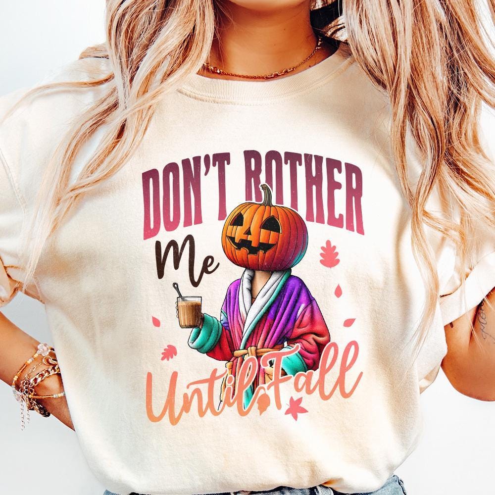 Don't Bother Me Until Fall Png, Funny Pumpkin Halloween Png - 300 DPI
