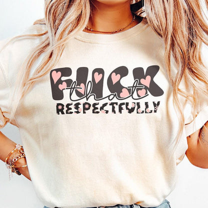 F*ck That Respectfully Adult Humor PNG, Snarky Png - 300 DPI Design for