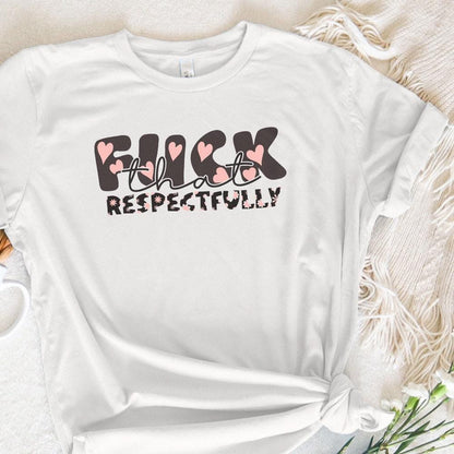 F*ck That Respectfully Adult Humor PNG, Snarky Png - 300 DPI Design for