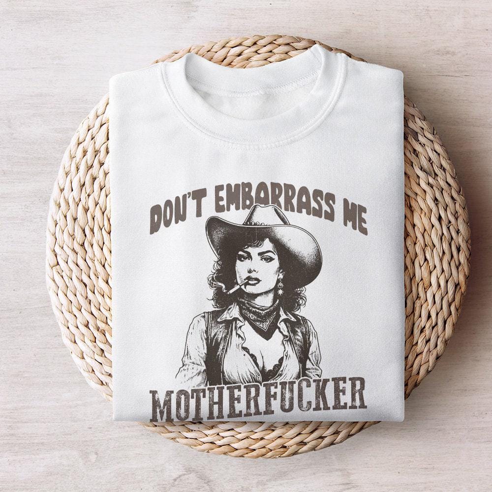 Don't Embarrass Me Png, Cowgirl Png - 300 DPI Design for T-Shirt