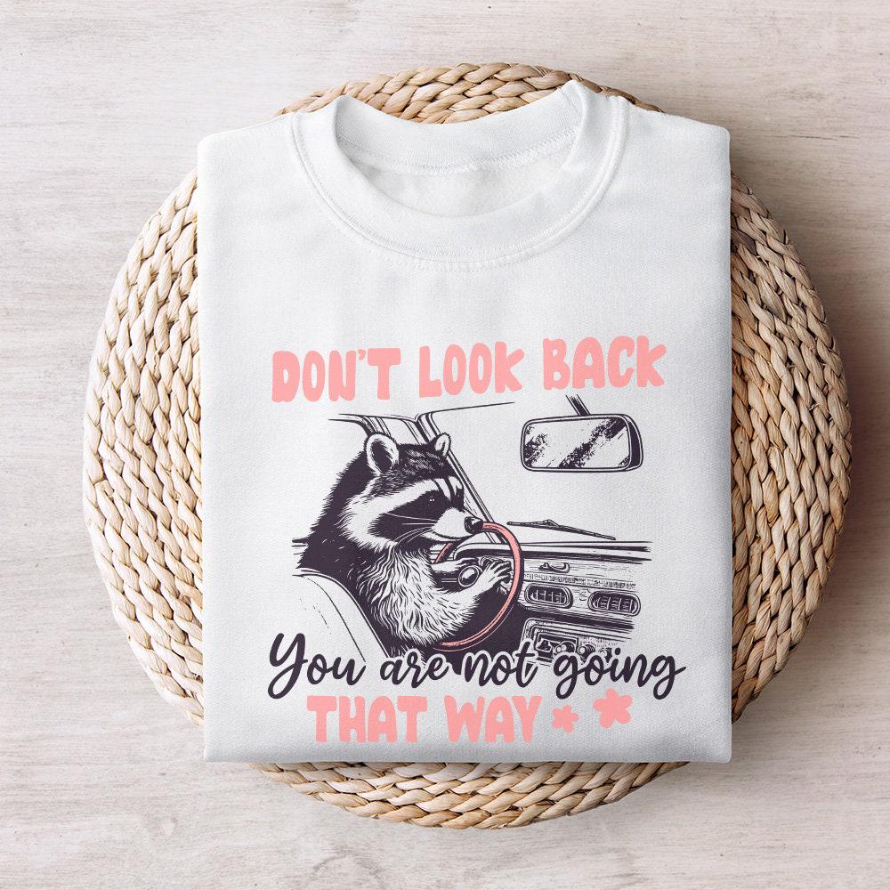 Don't Look Back PNG, Sarcastic PNG - 300 DPI Design for T-Shirt
