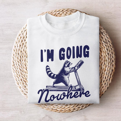 I'm Going Nowhere PNG, Treadmill png - 300 DPI Design for T-Shirt