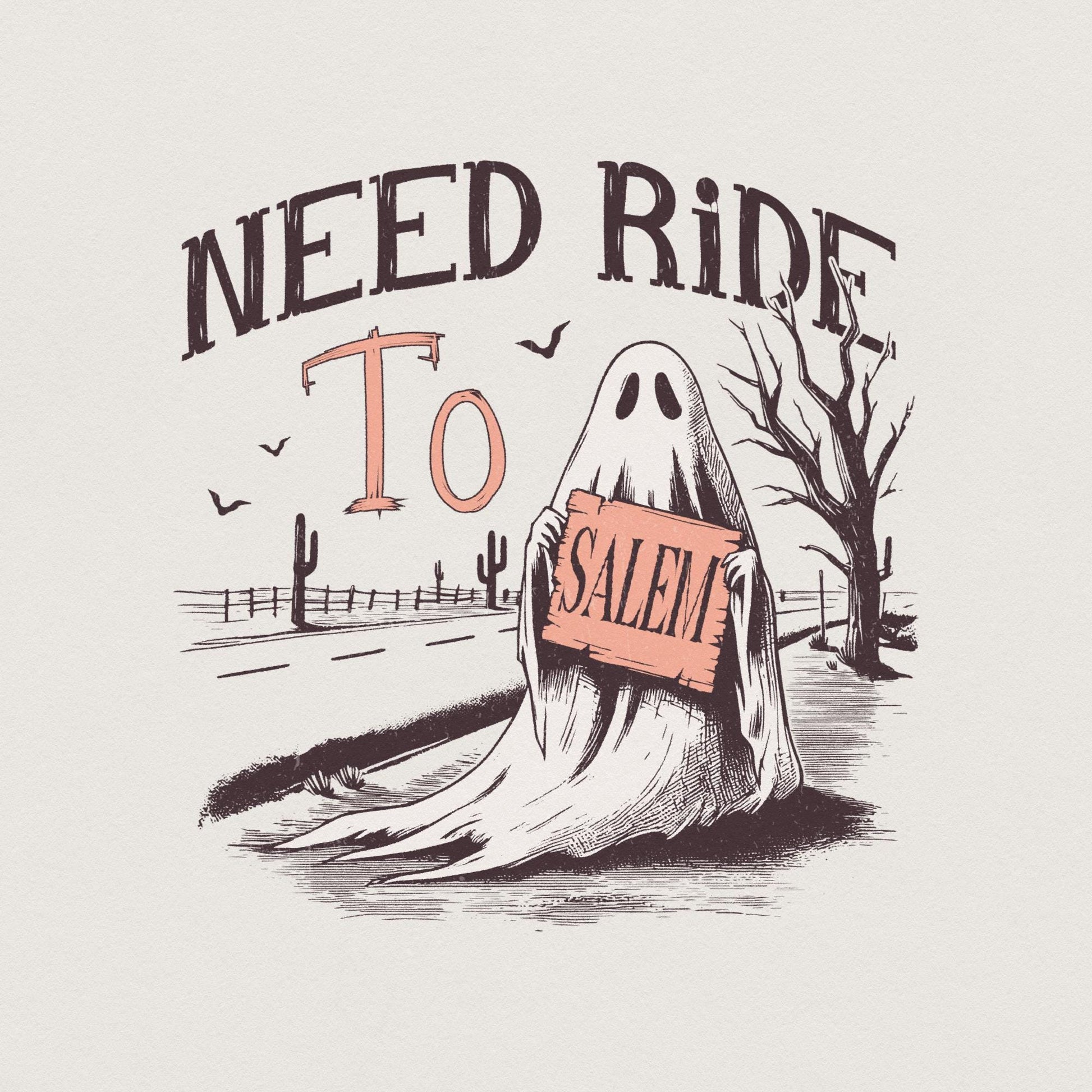Need Ride to Salem PNG, Halloween Ghost - 300 DPI Design for T-Shirt