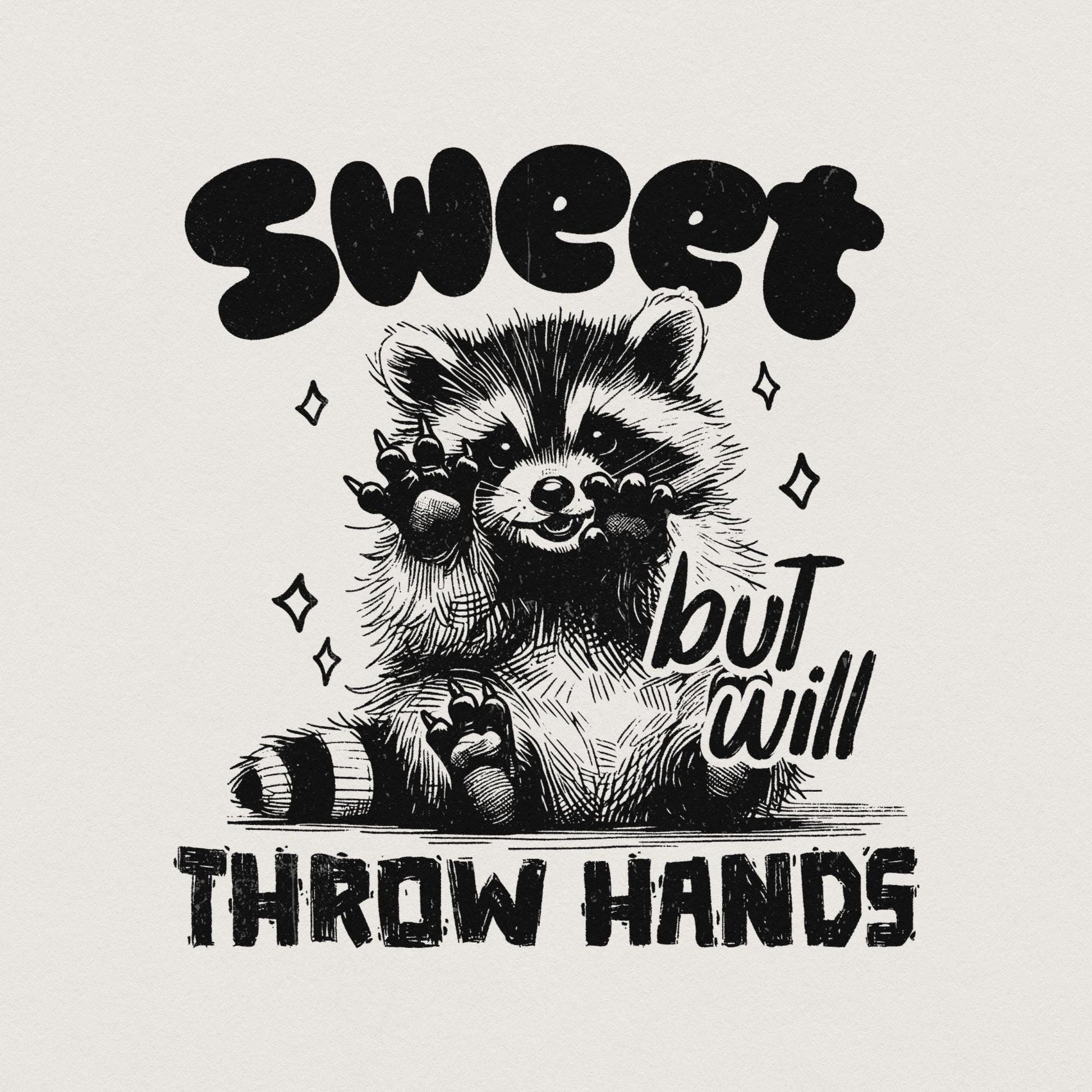 Sweet but Will Throw Hands Funny Raccoon Png, Snarky Png - 300 DPI Design