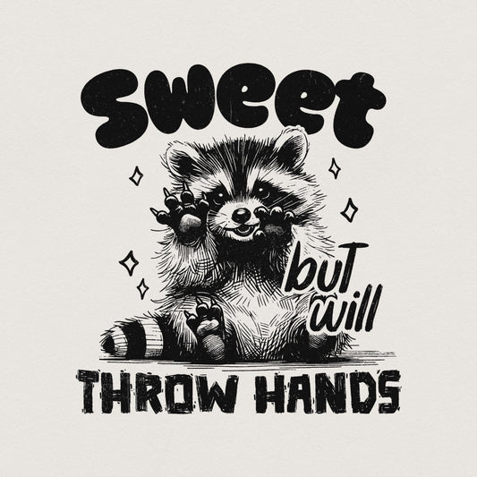 Sweet but Will Throw Hands Funny Raccoon Png, Snarky Png - 300 DPI Design