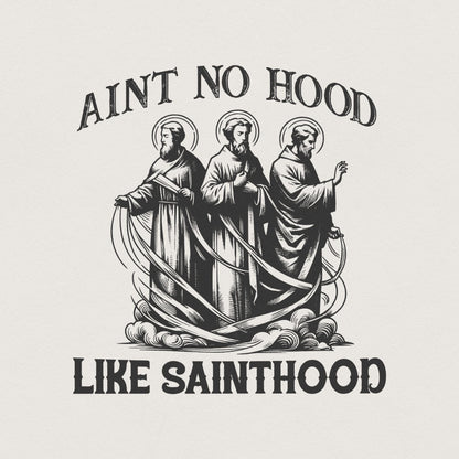 Ain't No Hood Like Sainthood Png, Religious Png - 300 DPI Design for