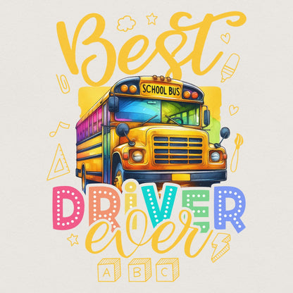 Best Bus Driver Ever Png, School Bus Png - 300 DPI Design for T-Shirt