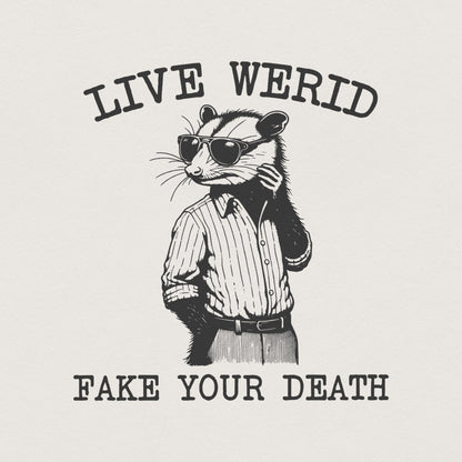 Live Weird Fake Your Death PNG, Funny Men Shirt png - 300 DPI Design for