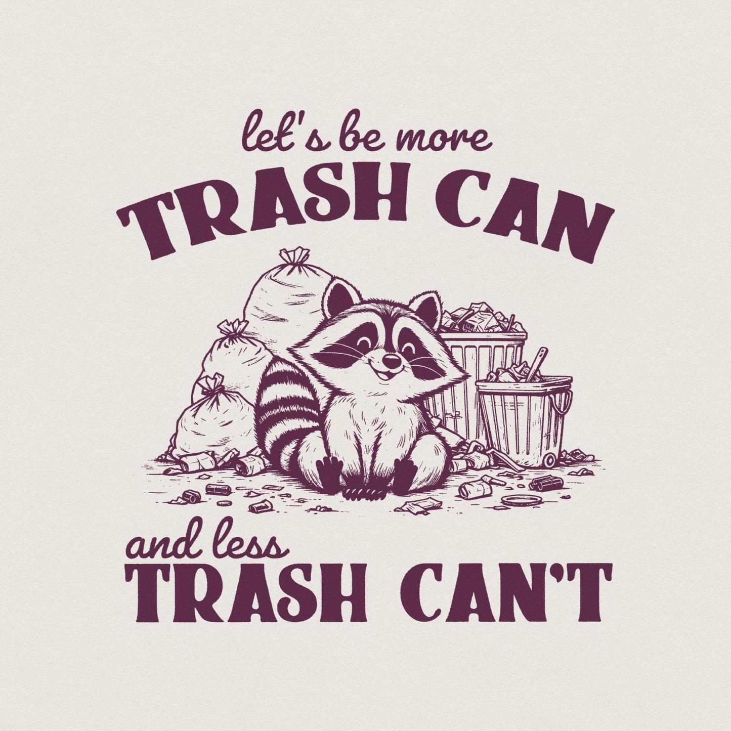 More Trash Can Less Trash Can't Funny Racoon PNG, Trash Panda PNG - 300