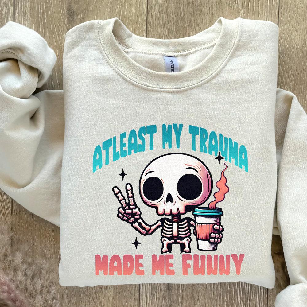 At Least My Trauma Made Me Funny Png, Funny Sublimation - 300 DPI Design