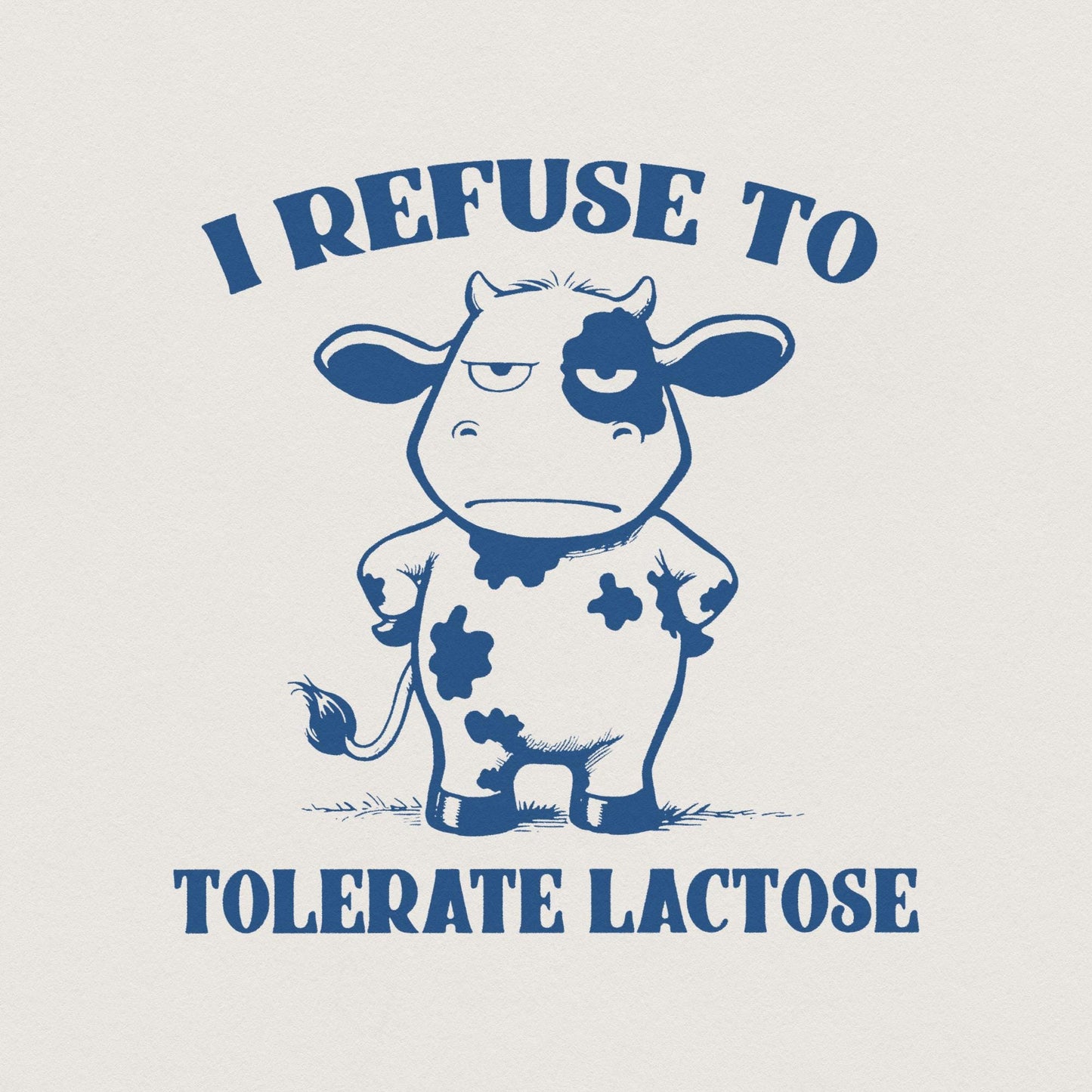 I Refuse to Tolerate Lactose Png, Dairy Free Cow - 300 DPI Design for