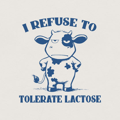 I Refuse to Tolerate Lactose Png, Dairy Free Cow - 300 DPI Design for