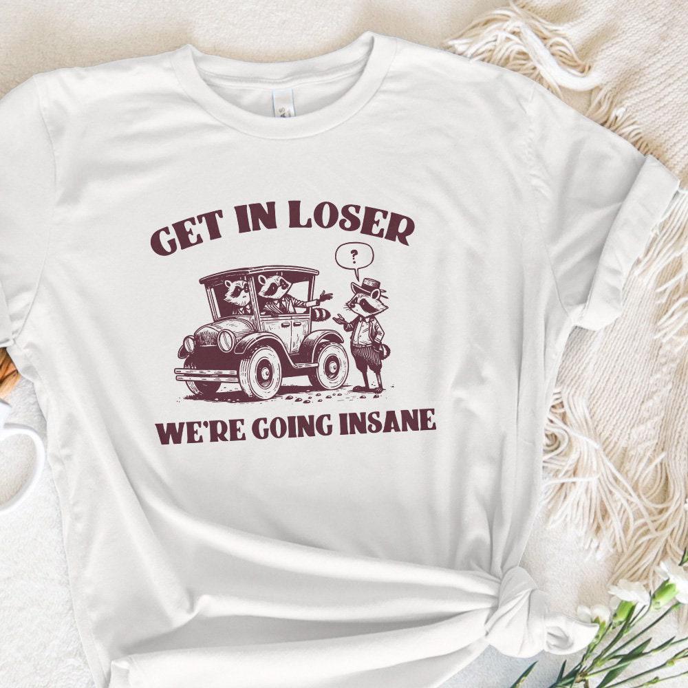 Get in Loser We're Going Insane Funny Raccoon Trash Panda PNG, Cute Hand