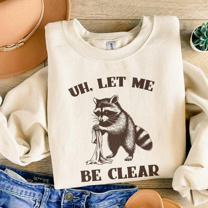 Uh Let Me Be Clear PNG, Cute Raccoon PNG - 300 DPI Design for T-Shirt