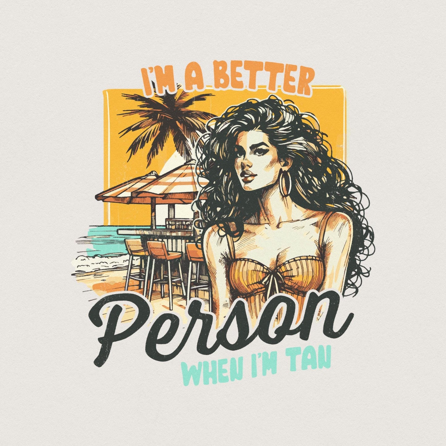 Trendy Summer PNG SVG, I Am Better Person When I'm Tan Aesthetic Beach