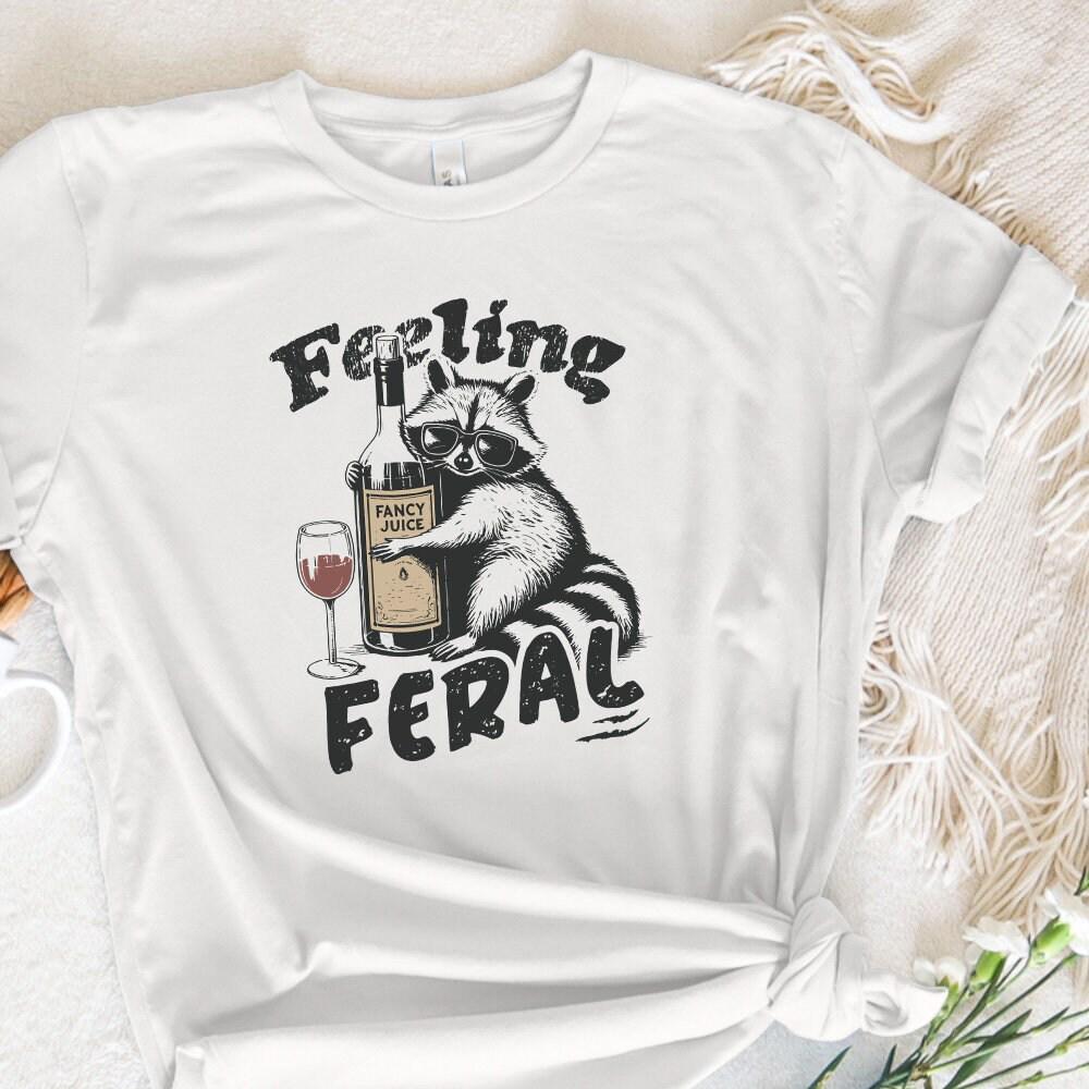 Funny Raccoon Shirt PNG, Feeling Feral Digital Download - 300 DPI Design