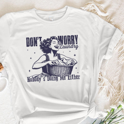 Don't Worry Laundry PNG, Funny Sarcastic Retro Housewife Design - 300 DPI
