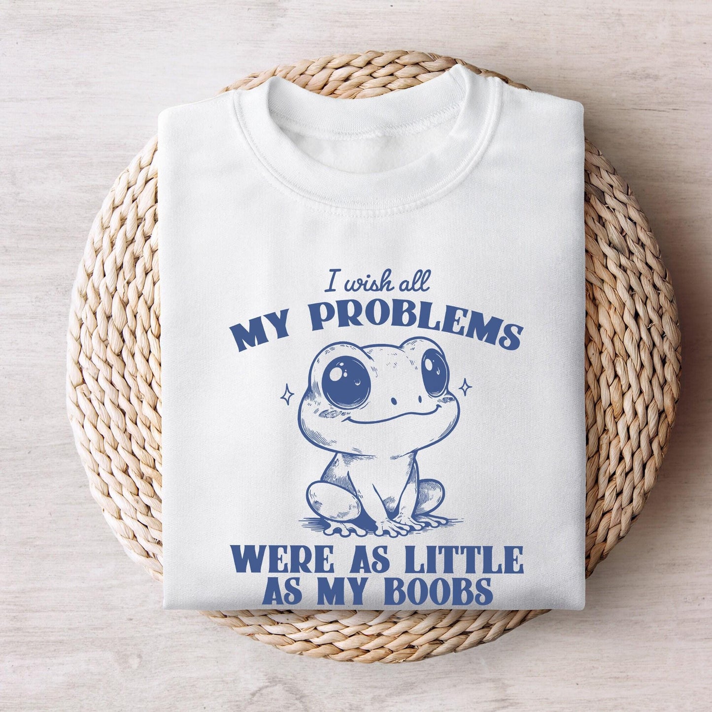 I Wish All My Problems Were As Little As My Boobs PNG, Funny Meme Digital