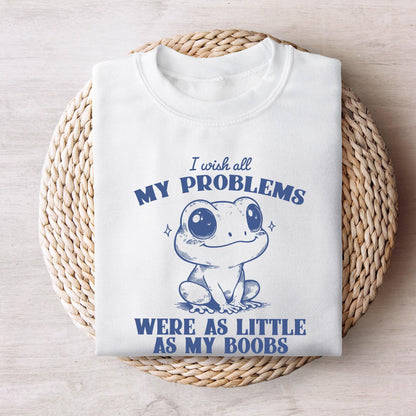 I Wish All My Problems Were As Little As My Boobs PNG, Funny Meme Digital