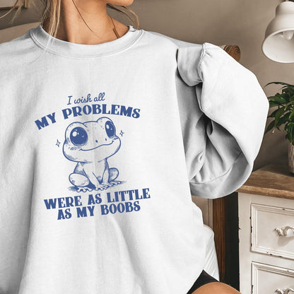 I Wish All My Problems Were As Little As My Boobs PNG, Funny Meme Digital