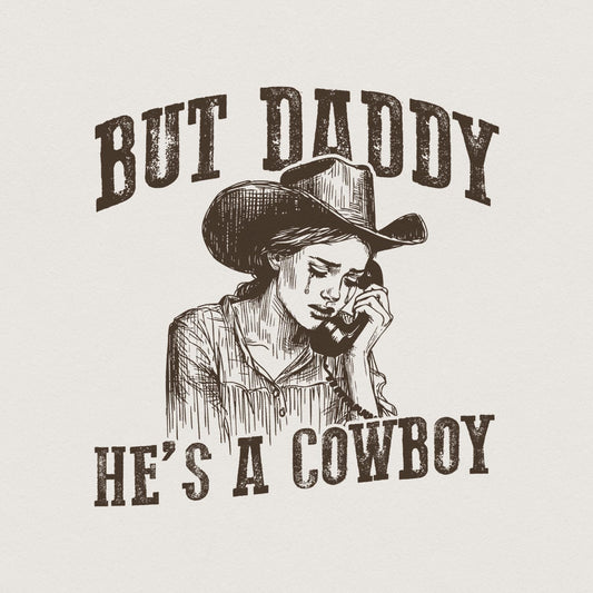 But Daddy He's A Cowboy PNG Alt 2, Western Digital Download - 300 DPI