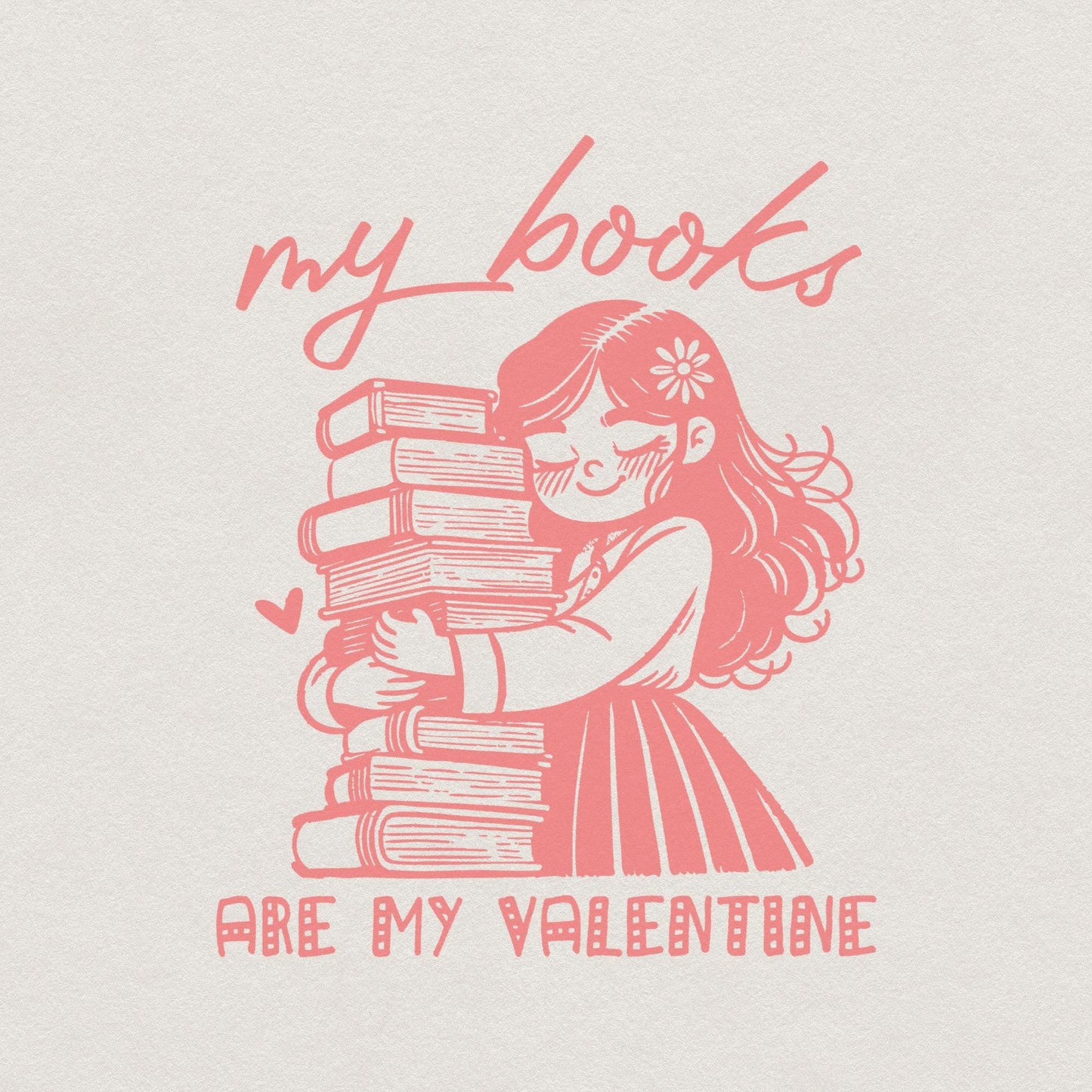 Books are My Valentine PNG, Cute Book Lover Girl Design - 300 DPI Design