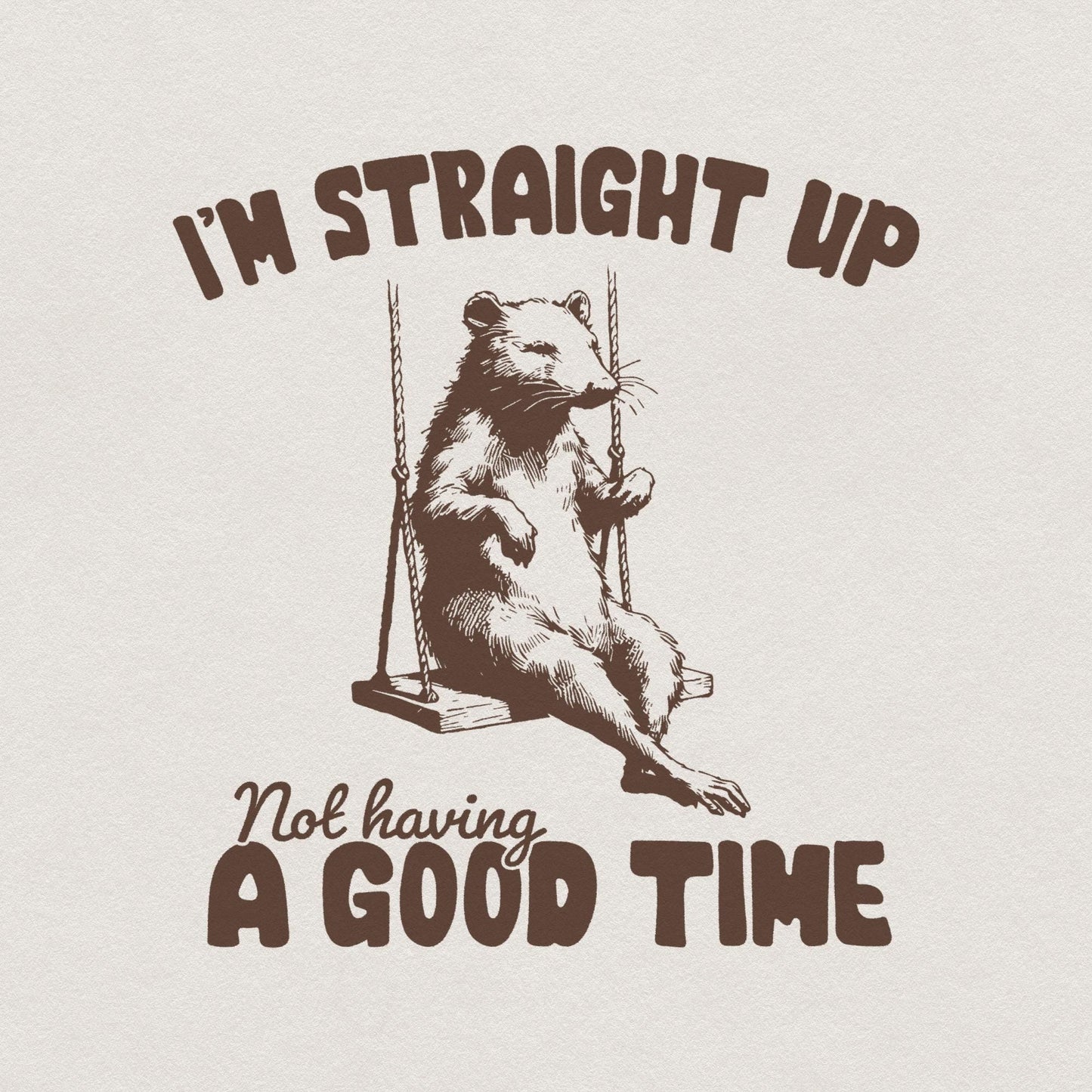 I'm Straight Up Even Having a Good Time PNG Alt 2, Funny Sayings - 300