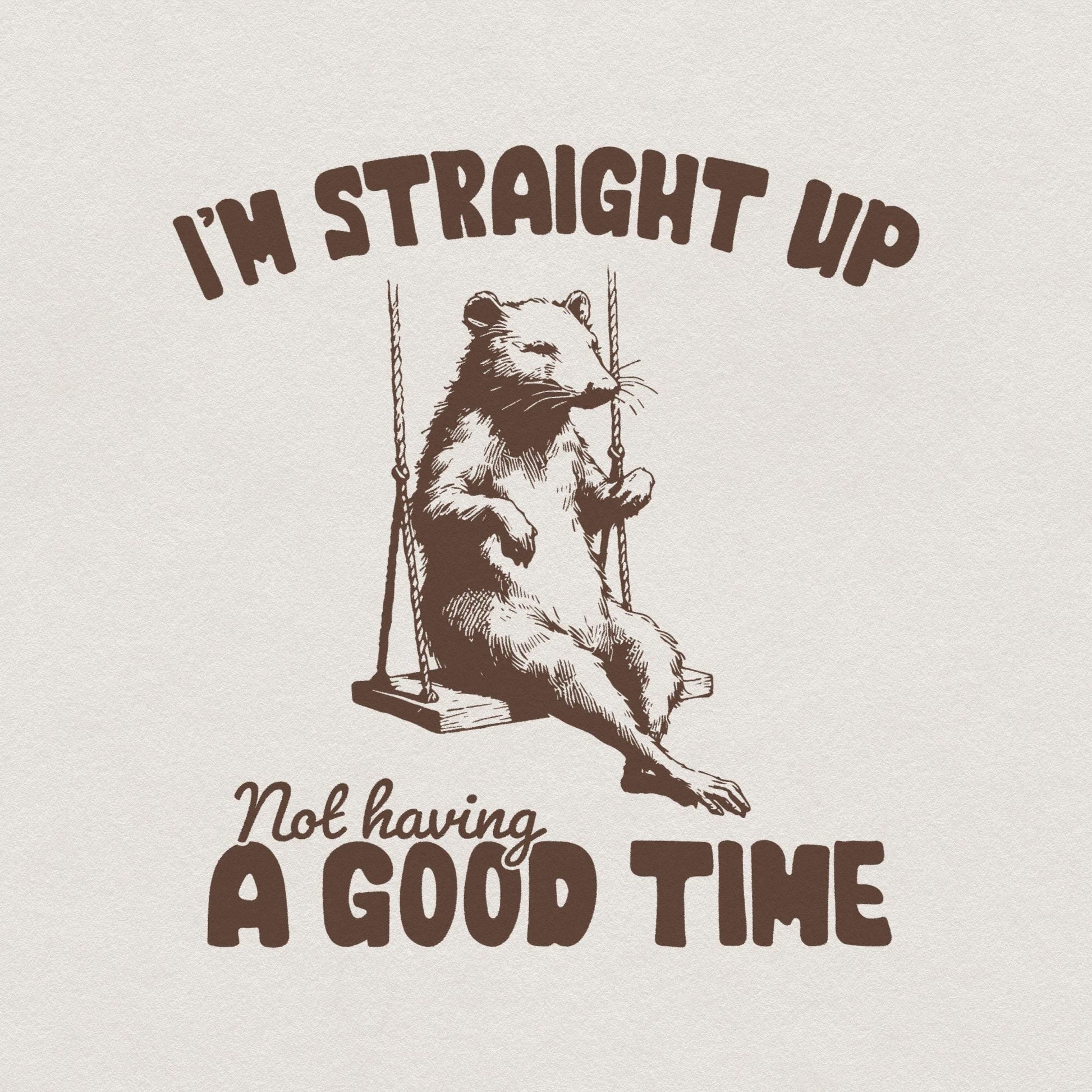 I'm Straight Up Even Having a Good Time PNG Alt 2, Funny Sayings - 300