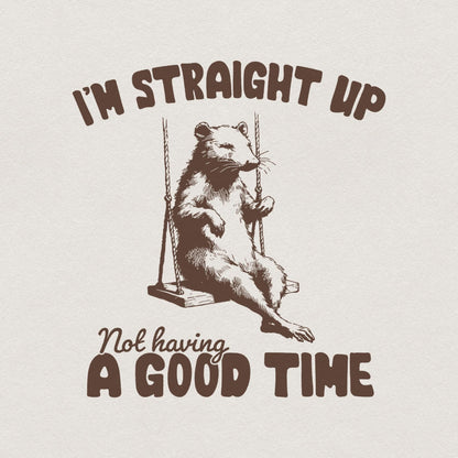 I'm Straight Up Even Having a Good Time PNG Alt 2, Funny Sayings - 300