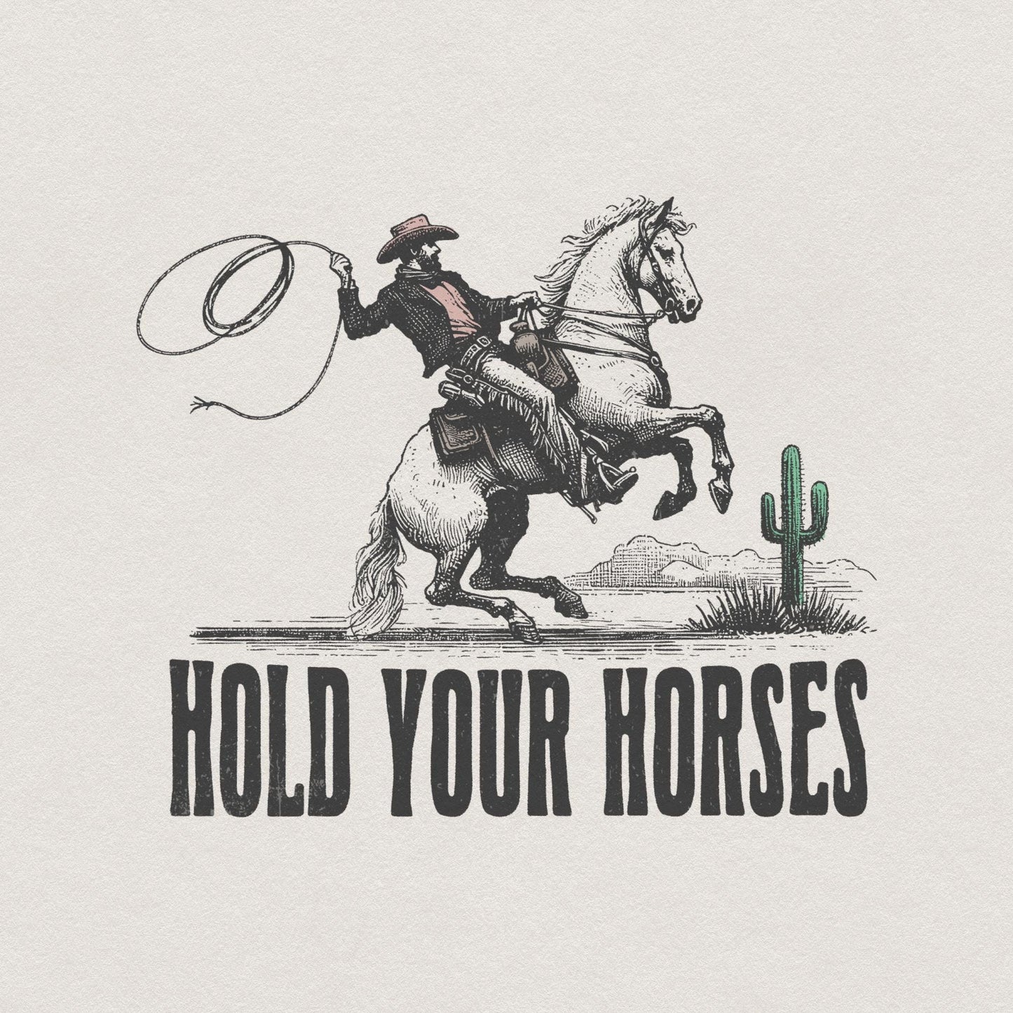 Hold Your Horses Alt 2, Western PNG - 300 DPI Design for T-Shirt