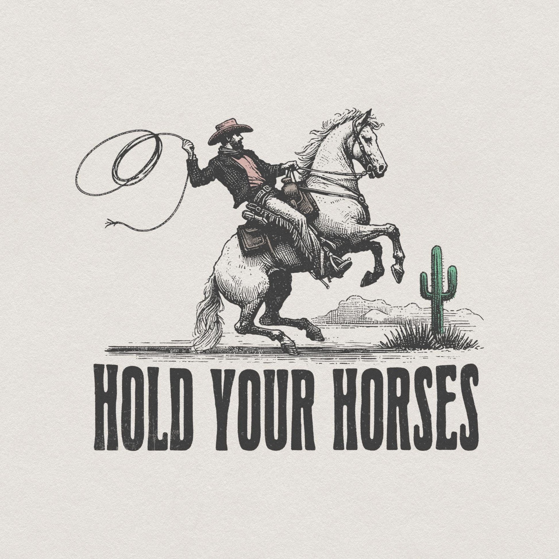 Hold Your Horses Alt 2, Western PNG - 300 DPI Design for T-Shirt