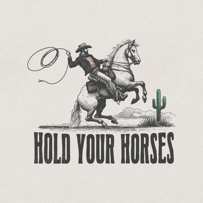 Hold Your Horses Alt 2, Western PNG - 300 DPI Design for T-Shirt