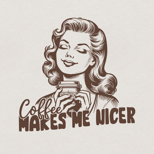 Coffee Makes Me Nicer PNG Alt 2, Snarky Sarcastic Adult Humor - 300 DPI
