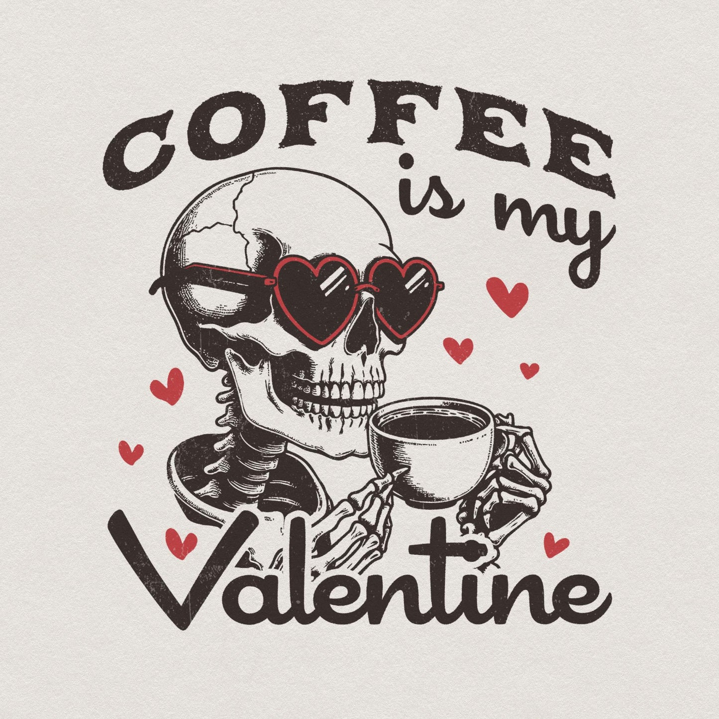 Coffee is my Valentine PNG Alt 2, Valentines Day Png - 300 DPI Design for