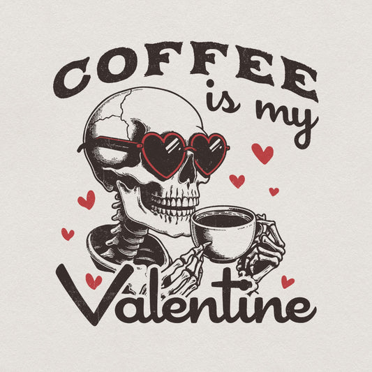 Coffee is my Valentine PNG Alt 2, Valentines Day Png - 300 DPI Design for