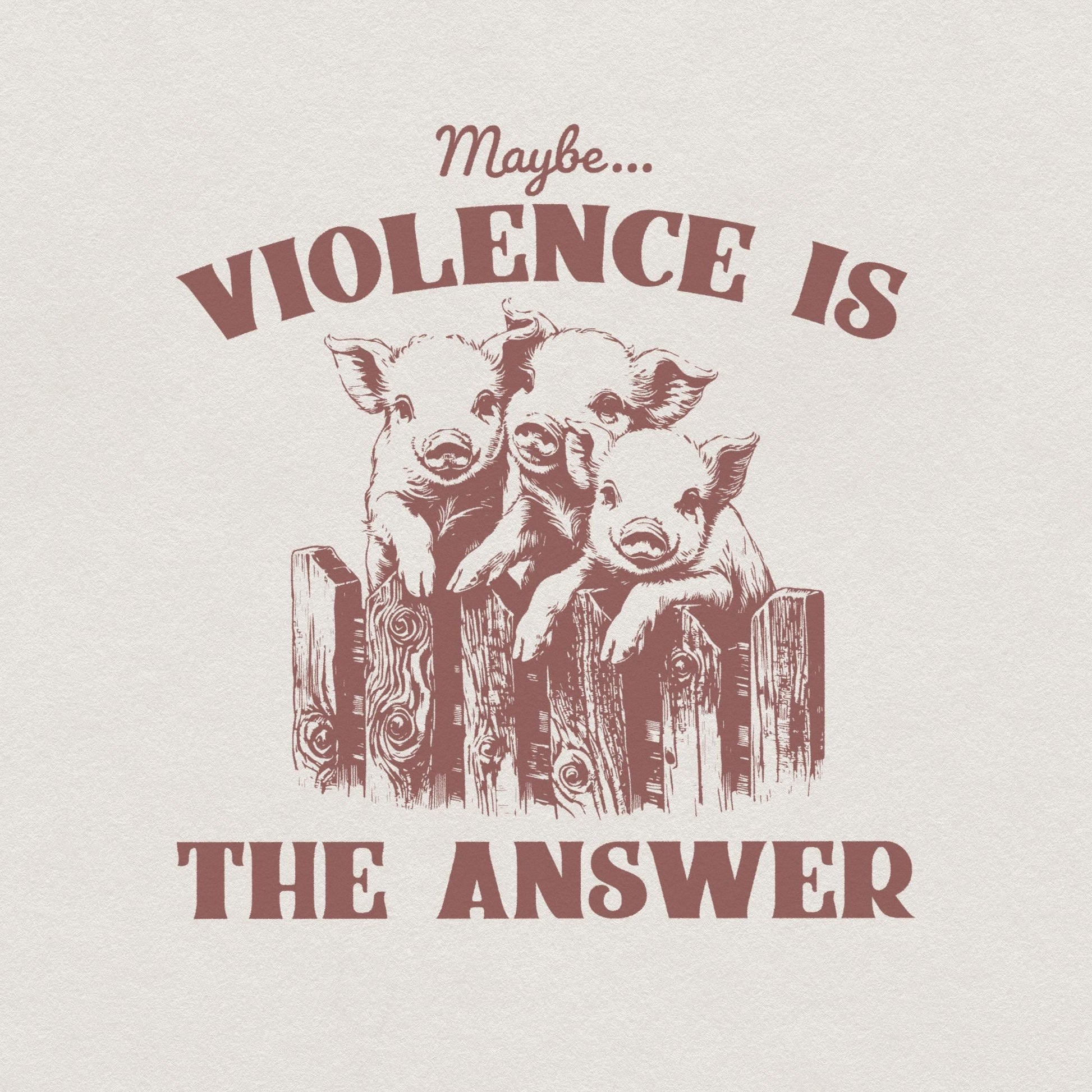 Maybe Violence is the Answer PNG, Funny Saying Shirt - 300 DPI Design for