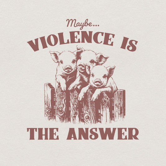 Maybe Violence is the Answer PNG, Funny Saying Shirt - 300 DPI Design for