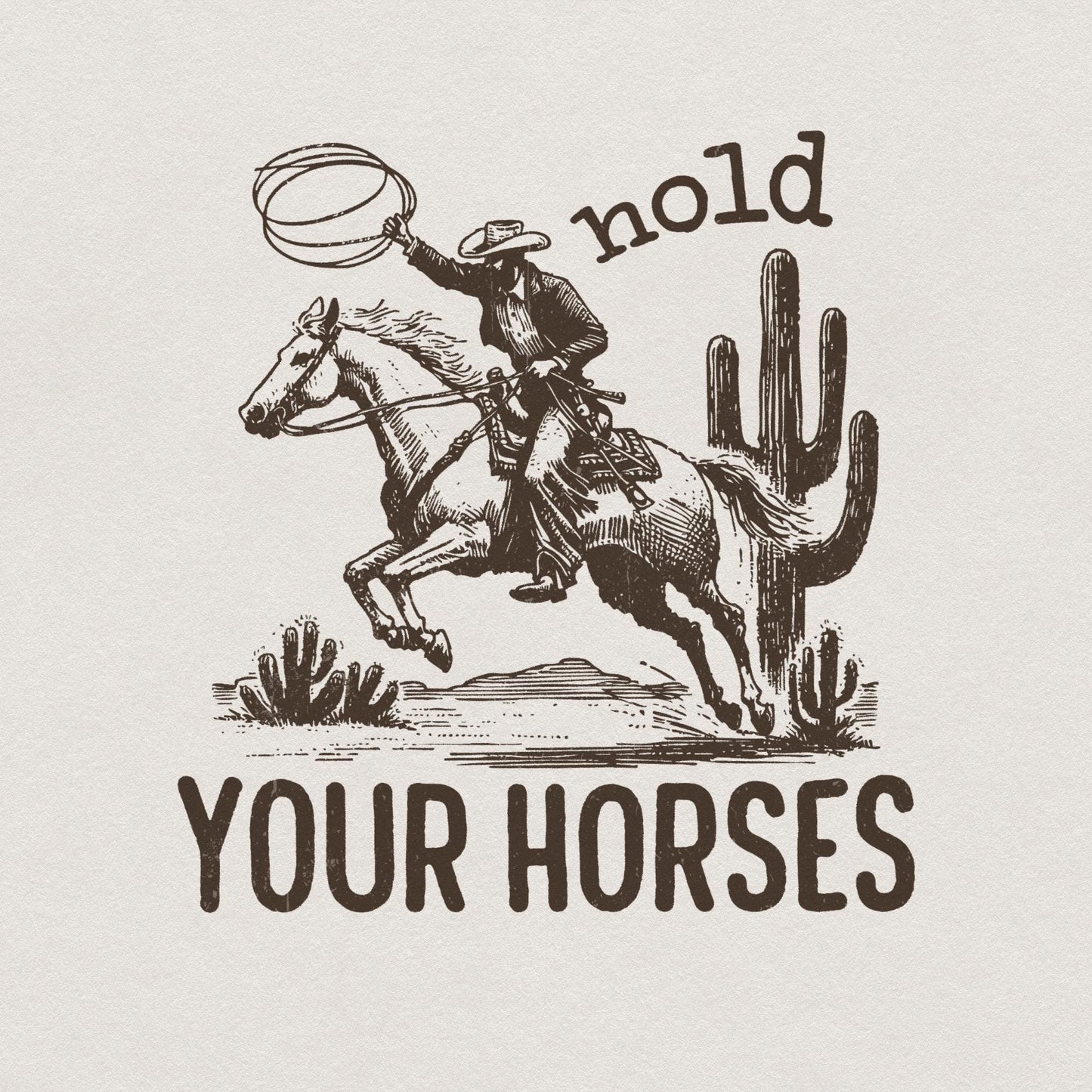 Hold Your Horses, Western PNG - 300 DPI Design for T-Shirt