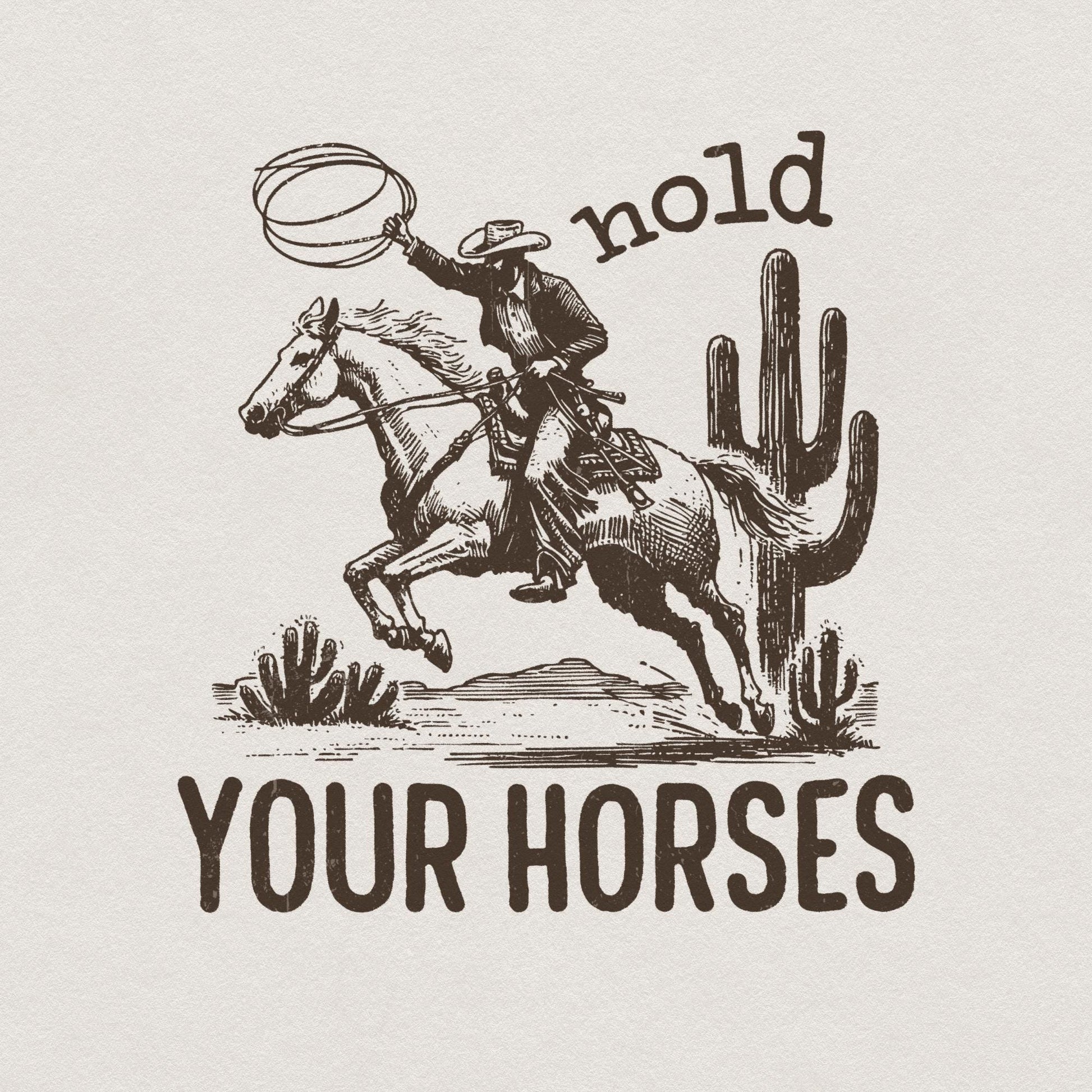 Hold Your Horses, Western PNG - 300 DPI Design for T-Shirt