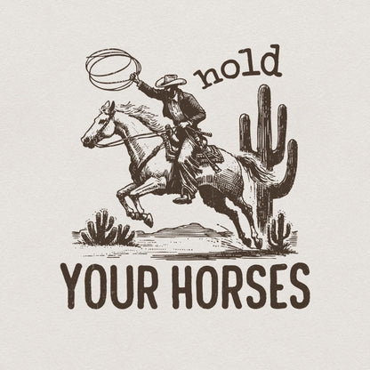 Hold Your Horses, Western PNG - 300 DPI Design for T-Shirt