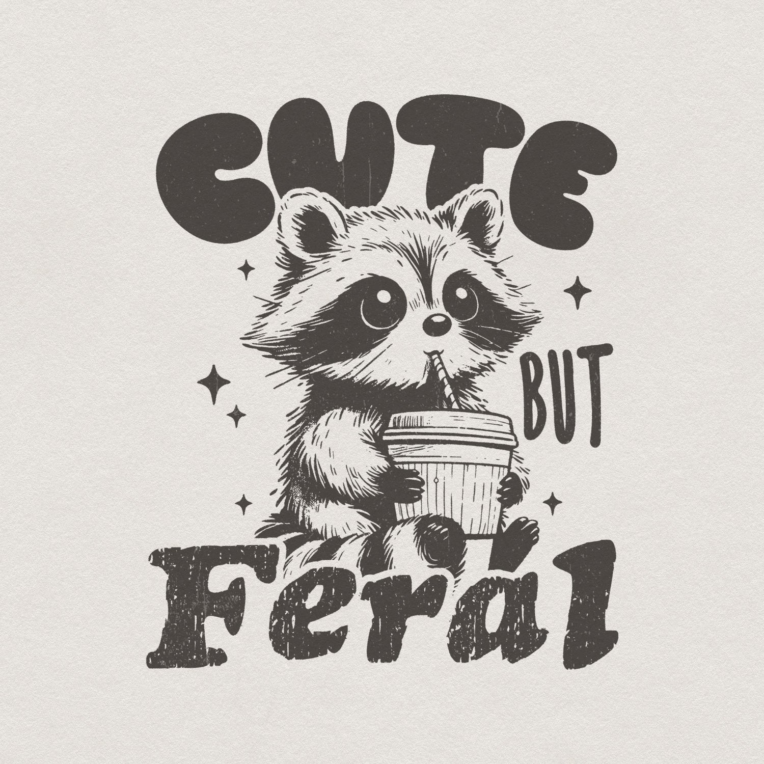 Cute But Feral Raccoon PNG SVG, Funny Sarcastic Quote - 300 DPI Design