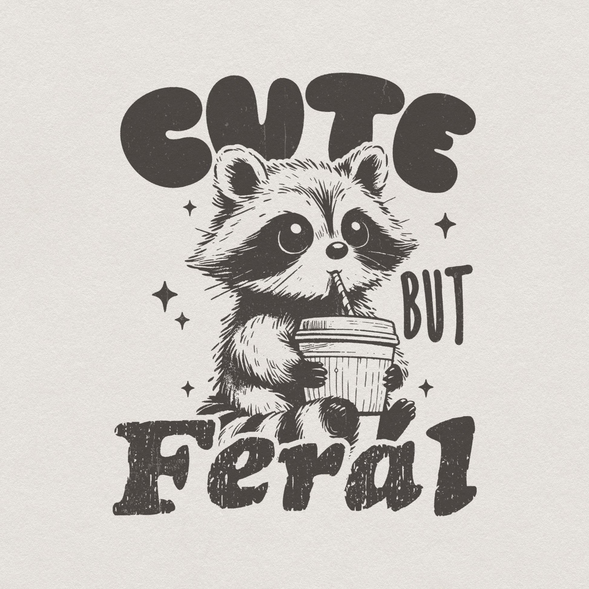 Cute But Feral Raccoon PNG SVG, Funny Sarcastic Quote - 300 DPI Design