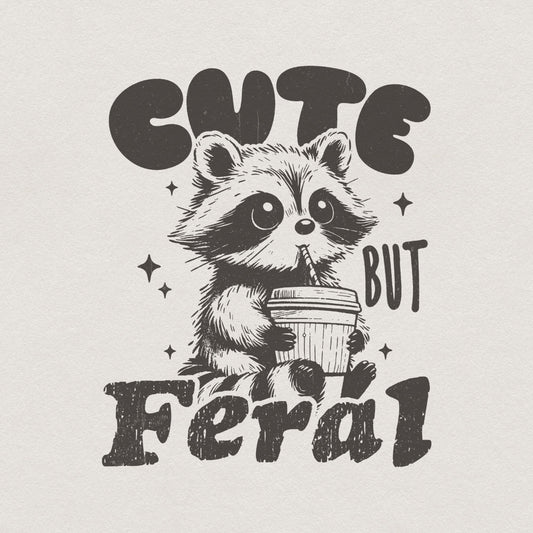 Cute But Feral Raccoon PNG SVG, Funny Sarcastic Quote - 300 DPI Design