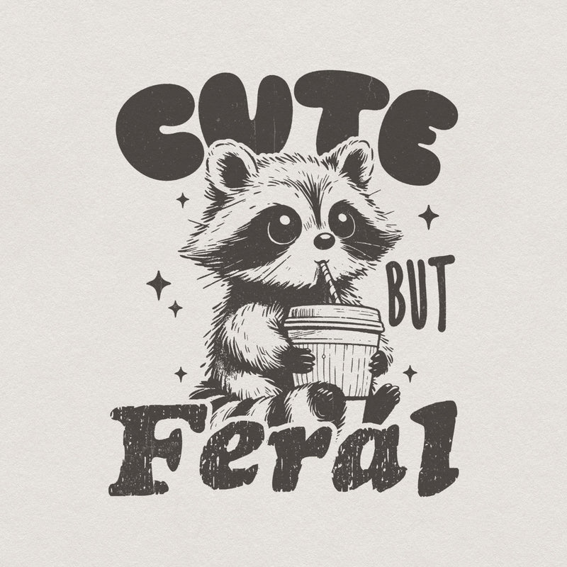 Cute But Feral Raccoon PNG SVG, Funny Sarcastic Quote - 300 DPI Design
