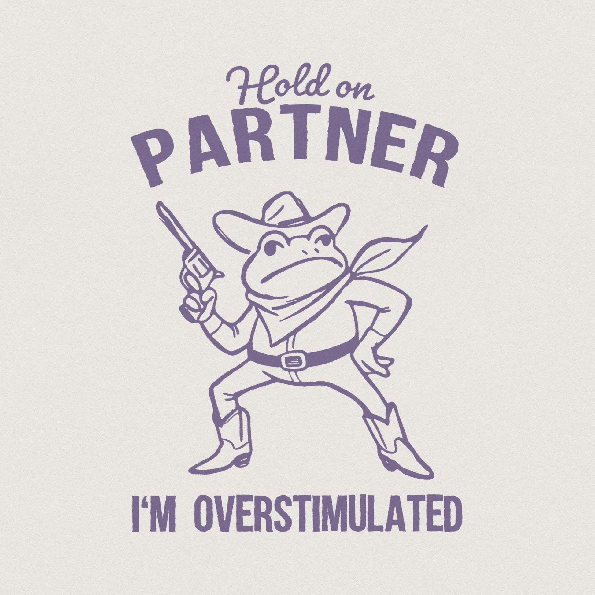 Hold On Partner I'm Overstimulated PNG, Funny Frog Meme PNG - 300 DPI
