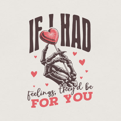If I Had Feelings They’d Be For You PNG, Funny Valentines Day PNG - 300