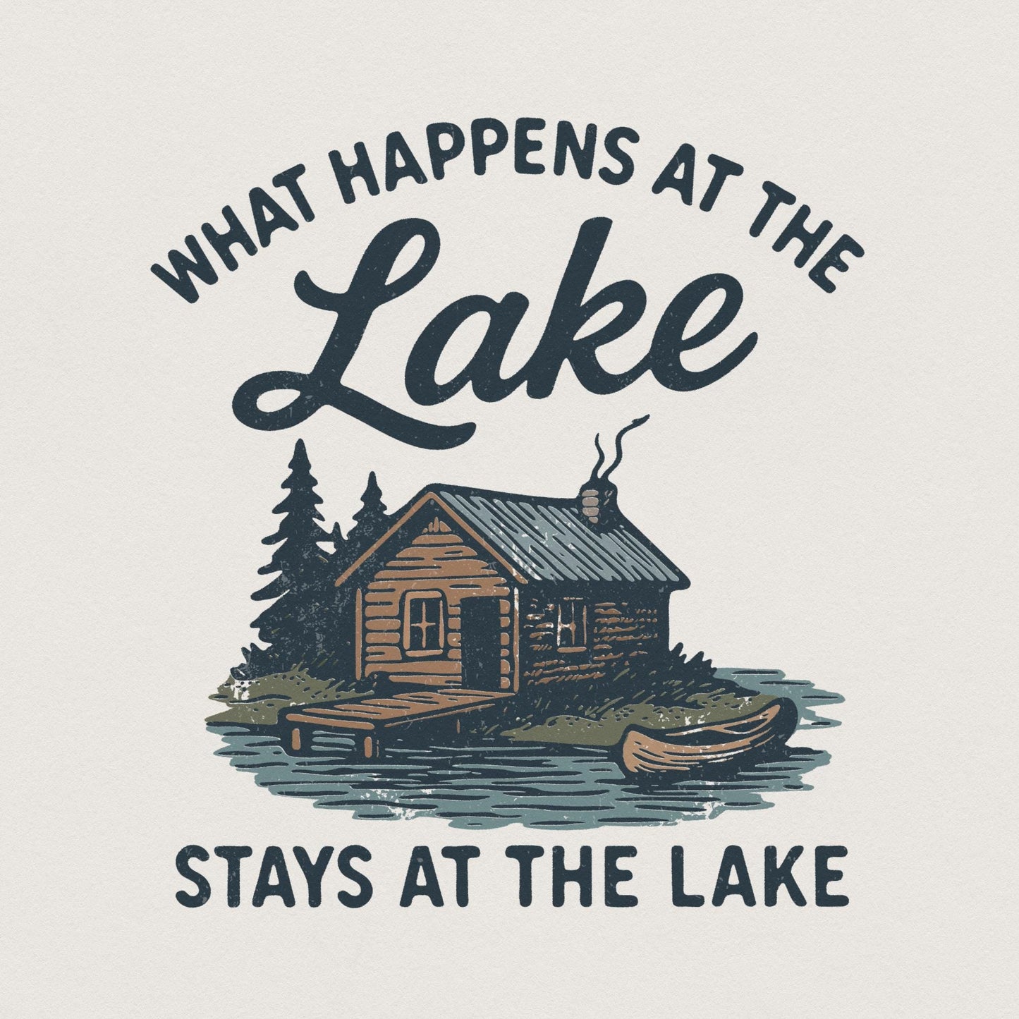 What Happens At The Lake PNG, Cabin Life Shirt - 300 DPI Design for T-Shirt