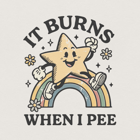 It Burns When I Pee PNG, Funny Star Rainbow Design - 300 DPI Design for
