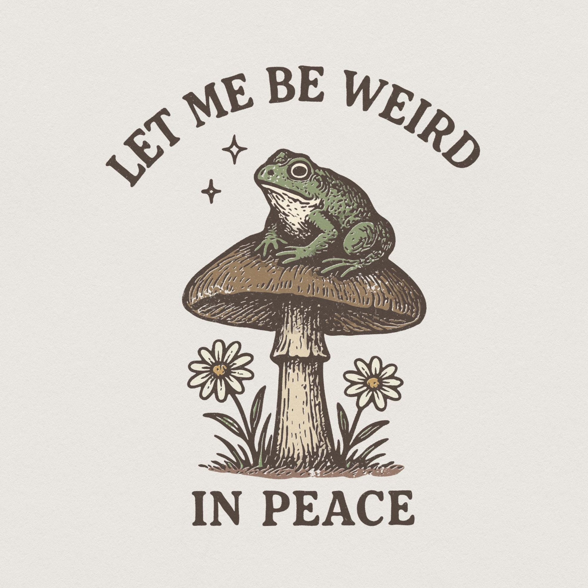 Let Me Be Weird In Peace PNG, Funny Frog PNG - 300 DPI Design for T-Shirt